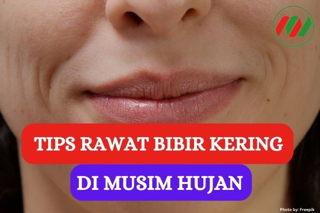 9 Tips Rawat Bibir Kering saat Musim Hujan